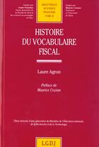 Couverture du livre « Histoire du vocabulaire fiscal - vol36 » de Agron L. aux éditions Lgdj