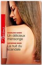 Couverture du livre « Un délicieux mensonge ; la nuit du scandale » de Charlene Sands et Catherine Mann aux éditions Harlequin