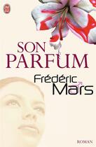 Couverture du livre « Son parfum » de Frederic Mars aux éditions J'ai Lu