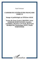 Couverture du livre « Cahiers de littérature française t.6 ; image et pathologie au XIXème siècle » de Paolo Tortonese aux éditions L'harmattan