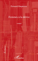 Couverture du livre « Femmes à la dérive » de Fernand Duquenne aux éditions Editions L'harmattan