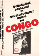 Couverture du livre « Dynamique paysanne et développement rural au Congo » de Bernard N'Kaloulou aux éditions Editions L'harmattan