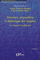 Couverture du livre « Discours ; acquisition et didactique des langues ; les termes d'un dialogue » de Pascale Trevisiol-Okamura et Greta Komur-Thilloy aux éditions Editions Orizons