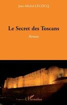 Couverture du livre « Secret des Toscans » de Jean-Michel Lecocq aux éditions L'harmattan