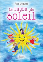 Couverture du livre « Le rayon de soleil » de Ana Costner aux éditions Amalthee