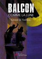 Couverture du livre « Balcon comme la lune » de Geraud De Vaublanc aux éditions Amalthee