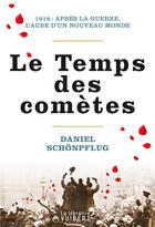 Couverture du livre « Le temps des comètes ; 1918 : après la guerre, l'aube d'un nouveau monde » de Daniel Schonpflug aux éditions La Librairie Vuibert