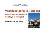 Couverture du livre « Blacky & whity family t.9 : vacances dans le Périgord » de Veronique Abuela aux éditions Books On Demand