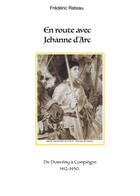 Couverture du livre « En route avec Jeanne d'Arc : de Domremy à Compiègne » de Frederic Rateau aux éditions Books On Demand