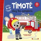 Couverture du livre « Timoté chez les pompiers : écoute aussi l'histoire » de Emmanuelle Massonaud et Melanie Combes aux éditions Grund