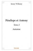 Couverture du livre « Pénélope et Antony t.2 ; automne » de Willemy Jenny aux éditions Edilivre