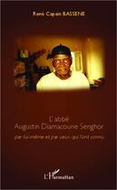 Couverture du livre « L'abbé Augustin Diamacoune Senghor par lui-même et par ceux qui l'ont connu » de Rene Capain Bassene aux éditions L'harmattan