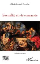 Couverture du livre « Sexualité et vie consacrée » de Gloria Youssef Douaihy aux éditions L'harmattan