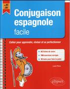 Couverture du livre « Conjugaison espagnole facile. cahier pour apprendre, reviser et perfectionner ses acquis a1-b1. » de Perez Lucie aux éditions Ellipses