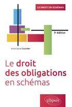 Couverture du livre « Le droit des obligations en schémas : À jour au 15 juillet 2024 (3e édition) » de Anne-Sylvie Courdier aux éditions Ellipses