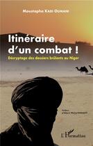 Couverture du livre « Itinéraire d'un combat ! décryptage des dossiers brûlants au Niger » de Moustapha Kadi Oumani aux éditions L'harmattan