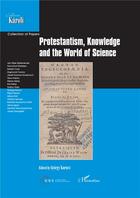 Couverture du livre « Protestantism kowledge and the world of science » de Kurucz Gyorgy aux éditions L'harmattan