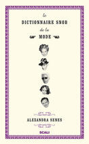 Couverture du livre « Le dictionnaire snob de la mode » de Alexandra Senes aux éditions Scali