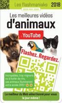 Couverture du livre « Les flashmaniak ; les meilleures videos d'animaux (édition 2018) » de  aux éditions Editions 365