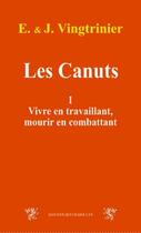 Couverture du livre « Les canuts t.1 ; vivre en travaillant, mourir en combattant » de Emmanuel Vingtrinier aux éditions Traboules