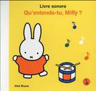 Couverture du livre « Qu'entends-tu miffy ? livre sonore » de Dick Bruna aux éditions Castelmore