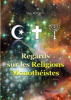 Couverture du livre « Regards sur les religions monothéistes » de Marc Rochat aux éditions Melibee