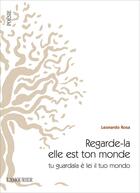 Couverture du livre « Regarde-la, elle est ton monde » de Leonardo Rosa aux éditions L'amourier