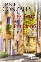 Couverture du livre « Les feux du printemps » de Daniel Gonzales aux éditions Vdb