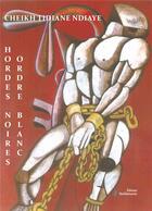 Couverture du livre « Hordes noires, ordre blanc » de Tidiane N'Diaye aux éditions Stellamaris