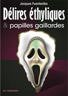 Couverture du livre « Délires éthylique & papilles gaillardes » de Jacques Fuentealba aux éditions Tourisme Et Decouvertes