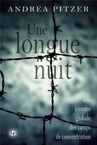 Couverture du livre « Une longue nuit : Une histoire globale des camps de concentration » de Andrea Pitzer aux éditions Perseides