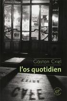 Couverture du livre « L'os quotidien » de Gaston Criel aux éditions Editions Du Sonneur