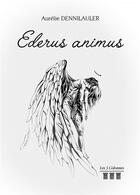 Couverture du livre « Ederus animus » de Aurelie Dennilauler aux éditions Les Trois Colonnes