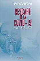 Couverture du livre « Rescape de la covid-19 - 45 jours de coma » de Boumali Rachid aux éditions Editions Maia