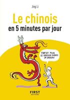 Couverture du livre « Petit livre de - chinois en 5 minutes par jour » de Li-Lantigner Jing aux éditions First