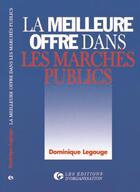 Couverture du livre « La meilleure offre dans les marchés publics » de Dominique Legouge aux éditions Organisation