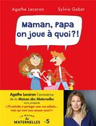 Couverture du livre « Maman, papa, on joue à quoi ? » de Sylvia Gabet et Agathe Lecaron aux éditions Lattes