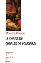 Couverture du livre « Le Christ de Charles de Foucauld » de Maurice Bouvier aux éditions Mame-desclee