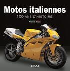 Couverture du livre « Motos italiennes, 100 ans d'histoire » de Francis Reyes aux éditions Etai