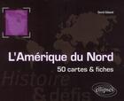 Couverture du livre « L'Amérique du Nord ; 50 cartes & fiches » de David Giband aux éditions Ellipses