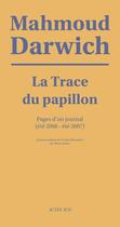 Couverture du livre « La trace du papillon ; pages d'un journal (été 2006-été 2007) » de Darwich Mahmoud aux éditions Actes Sud