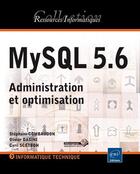 Couverture du livre « MySQL 5.6 ; administration et optimisation » de Stephane Combaudon et Olivier Dasini et Cyril Scetbon aux éditions Eni