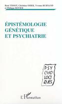 Couverture du livre « Epistemologie genetique et psychiatrie » de Tissot/Osiel/Burnand aux éditions L'harmattan