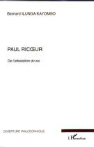 Couverture du livre « Paul ricoeur - de l'attestation du soi » de Ilunga Kayombo B. aux éditions L'harmattan