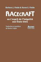 Couverture du livre « Racecraft ou l'esprit de l'inégalité aux Etats-Unis » de Barbara J. Fields et Karen E. Fields aux éditions Agone