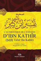 Couverture du livre « L'authentique de l'exégèse d'Ibn Khathir » de Ibn Kathir aux éditions Maison D'ennour