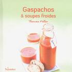 Couverture du livre « Gaspachos et soupes froides » de Thomas Feller aux éditions First