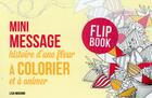 Couverture du livre « Mini message ; histoire d'une fleur à colorier et à animer » de Lisa Magano aux éditions First