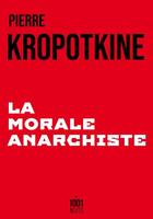 Couverture du livre « La Morale anarchiste » de Pierre Kropotkine aux éditions Mille Et Une Nuits