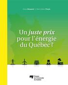 Couverture du livre « Un juste prix pour l'énergie du Québec ? » de Marc-Urbain Proulx et Diane Brassard aux éditions Presses De L'universite Du Quebec